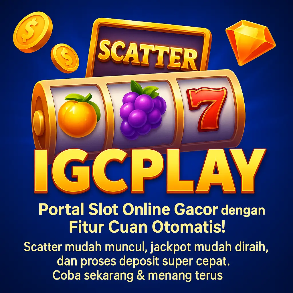 IGCPLAY || Portal Slot Online Gacor dengan Fitur Cuan Otomatis! 